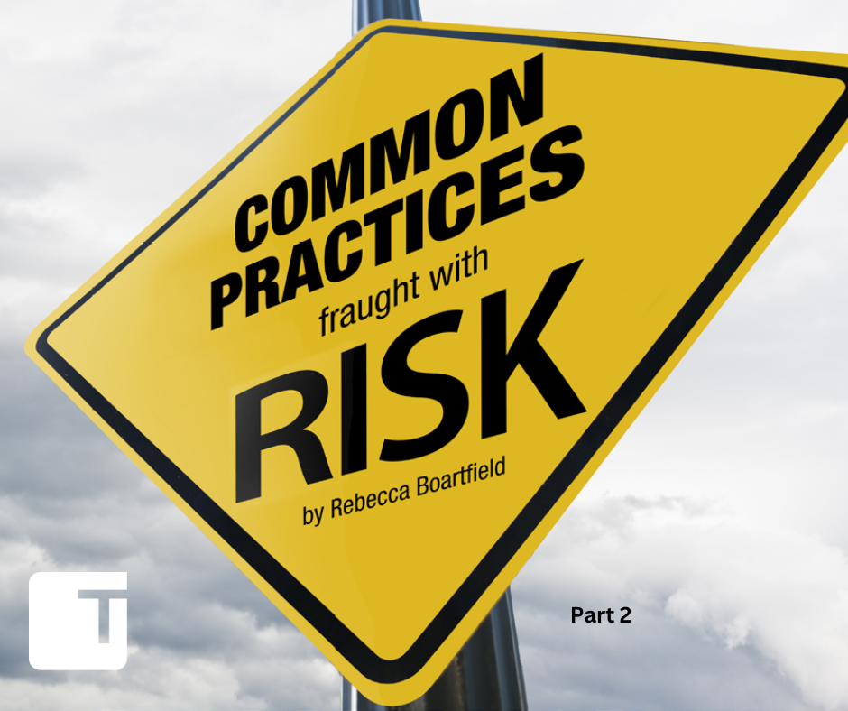 Common Practices Fraught with Risk, Part 2 By Rebecca Boartfield | Trojan Today Classics